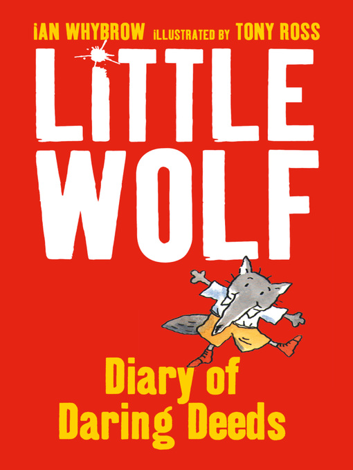 Title details for Little Wolf's Diary of Daring Deeds by Ian Whybrow - Available